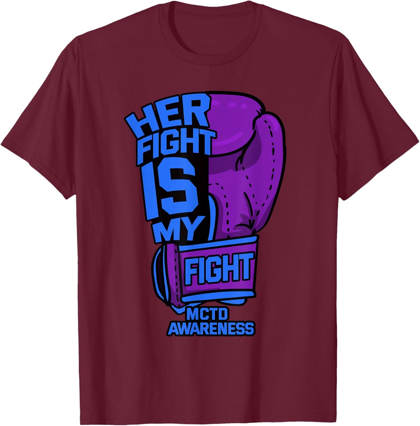 Her Fight My Fight Mixed Connective Tissue Disease MCTD Gift T-Shirt - T-Shirt | Maroon