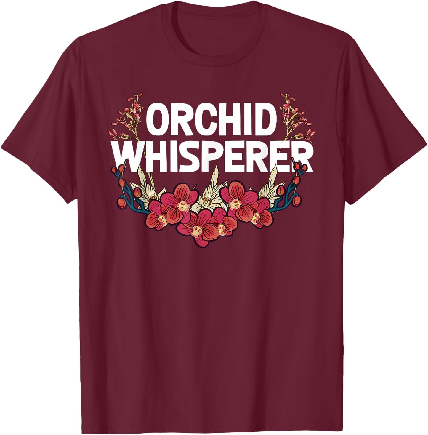 Funny Orchid Gift Women Cool Orchid Flower Whisperer T-Shirt - T-Shirt | Maroon