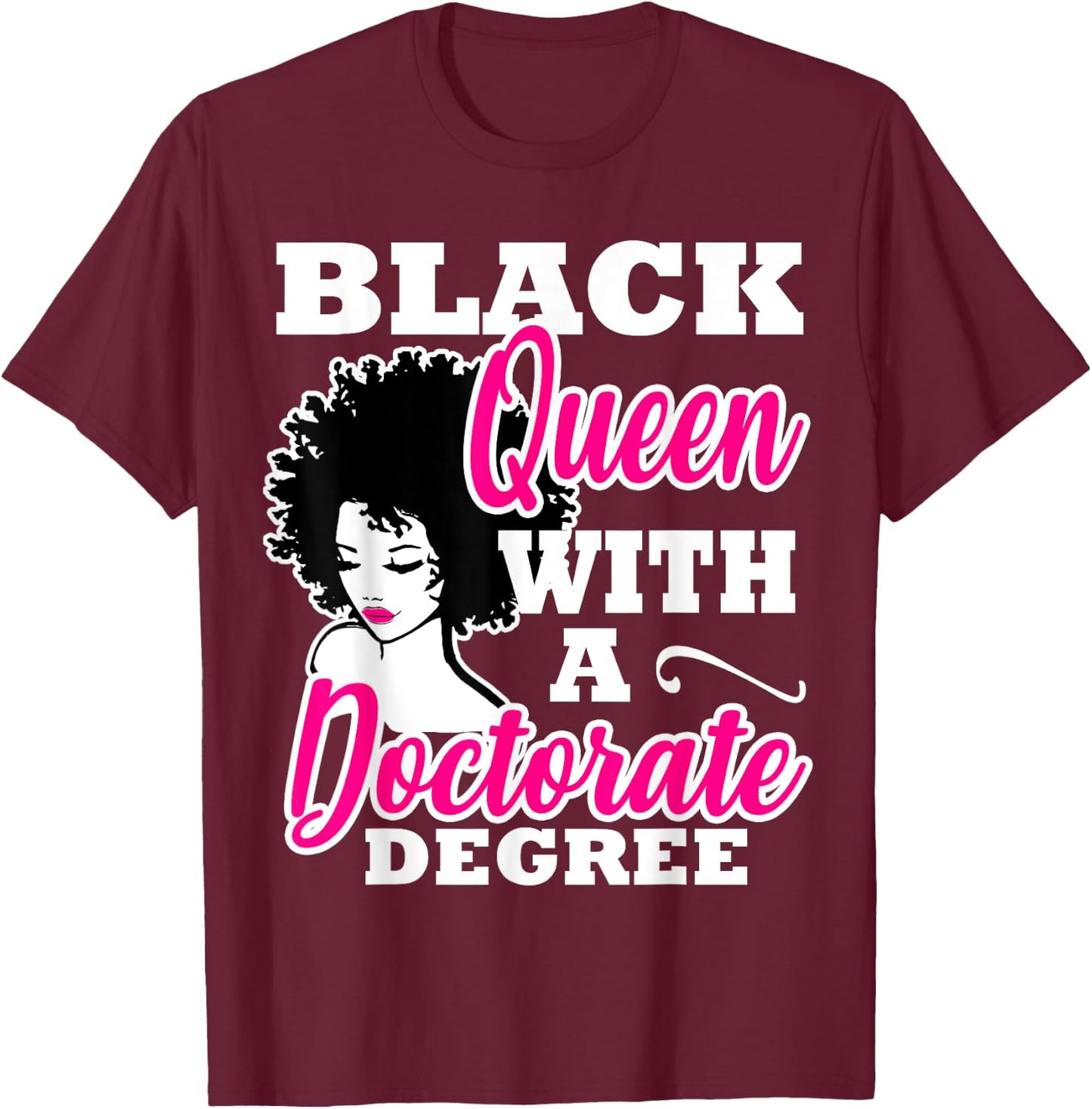 Black Queen With A Doctorate Degree Graduation PhD EdD T-Shirt - T-Shirt | Maroon