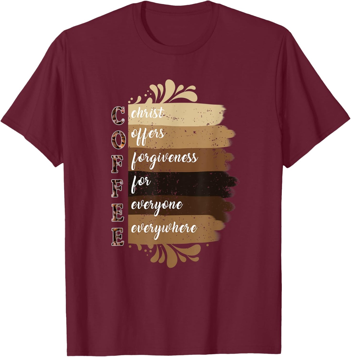 Coffee Christ Offers Forgiveness For Everyone Everywhere T-Shirt - T-Shirt | Maroon