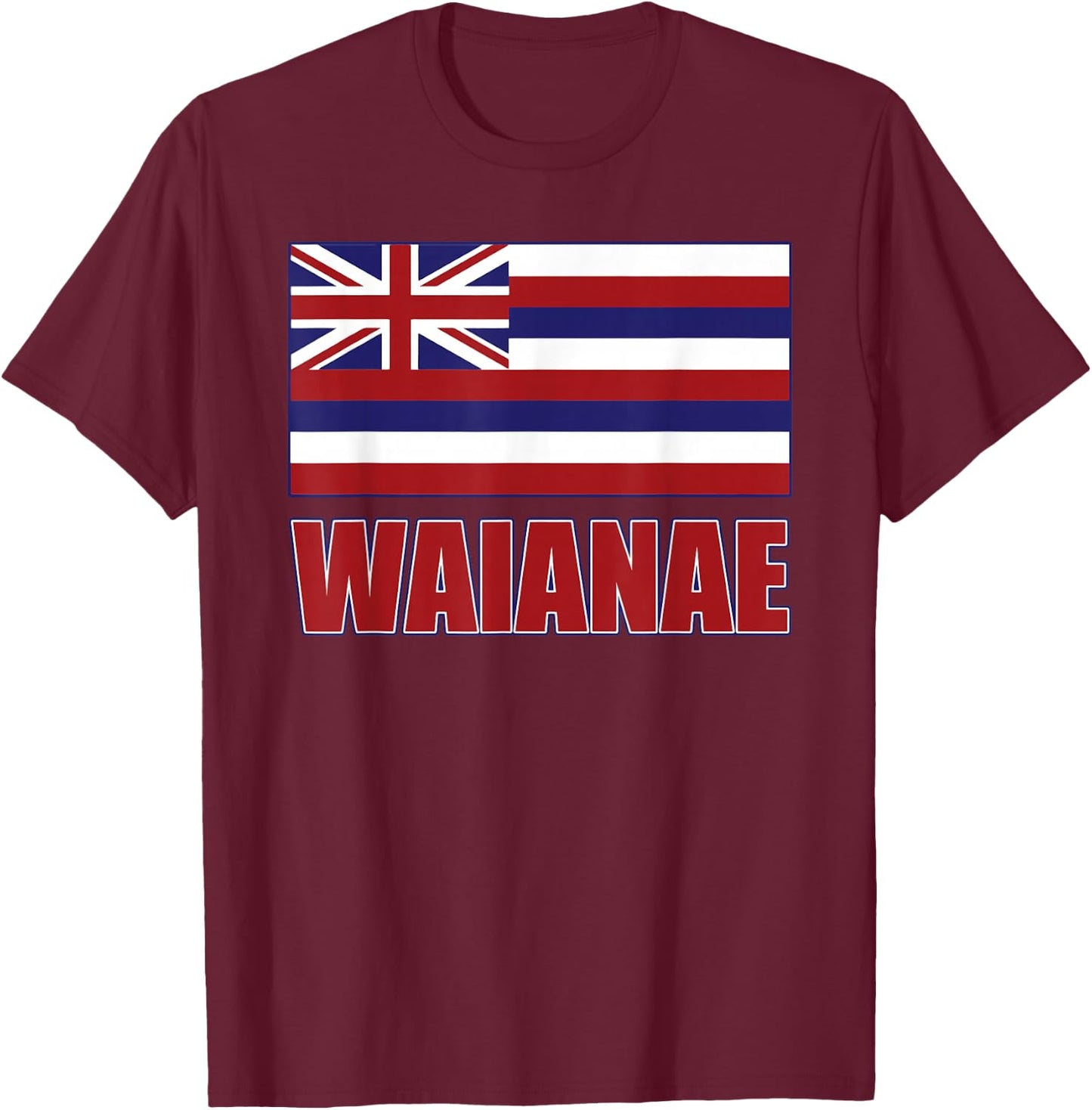 WAIANAE Hawaii Hawaiian Flag, Hawaii 96792 T-Shirt - T-Shirt | Maroon
