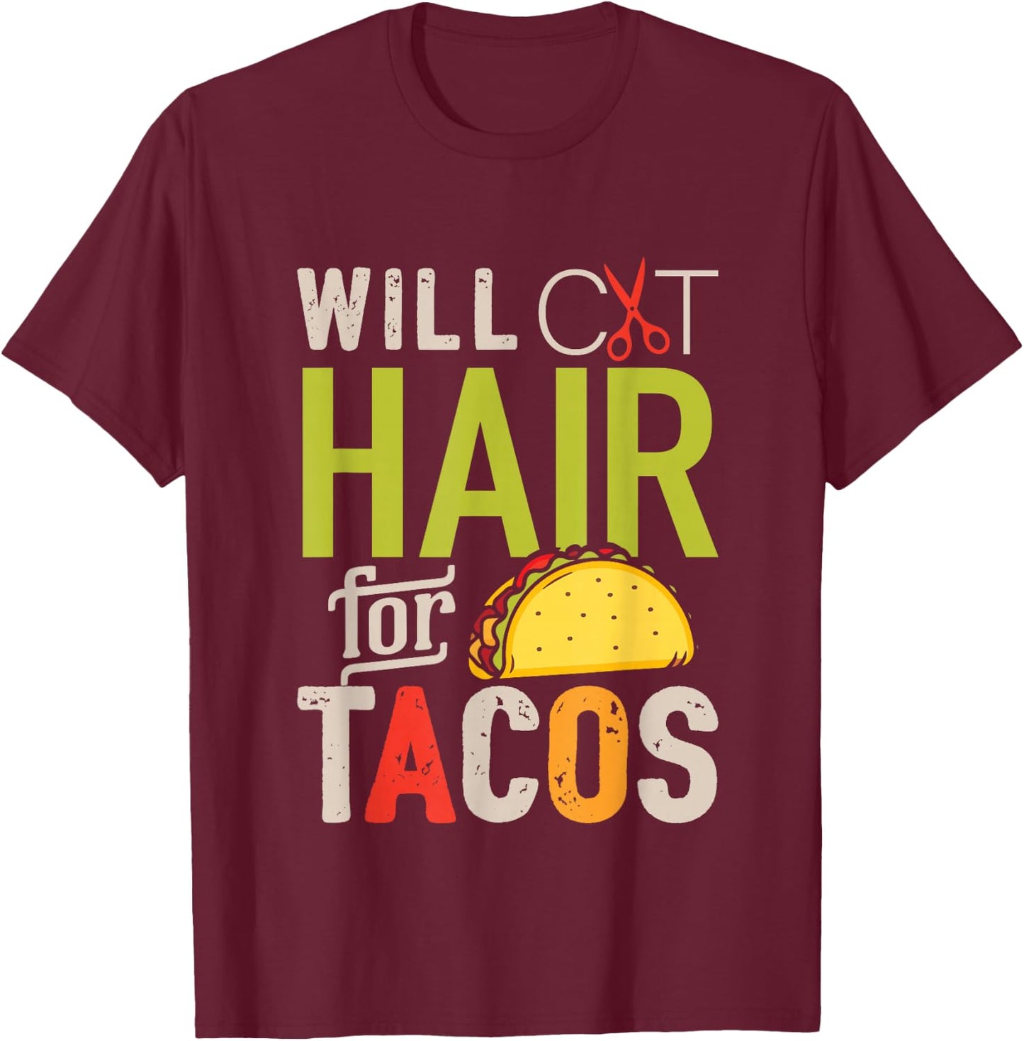 Will Cut Hair For Tacos Shirt Funny Hairdresser Hairstylist T-Shirt - T-Shirt | Maroon