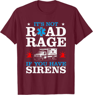 EMT It's Not Road Rage If You Have Sirens Ambulance Driver T-Shirt - T-Shirt | Maroon