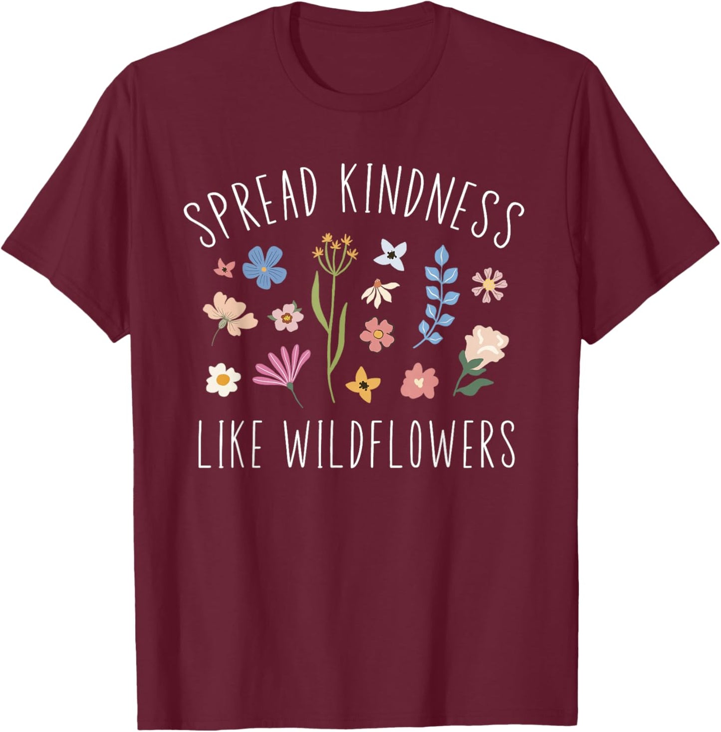 Spread Kindness Like Wildflowers Women's Boho Inspirational T-Shirt - T-Shirt | Maroon