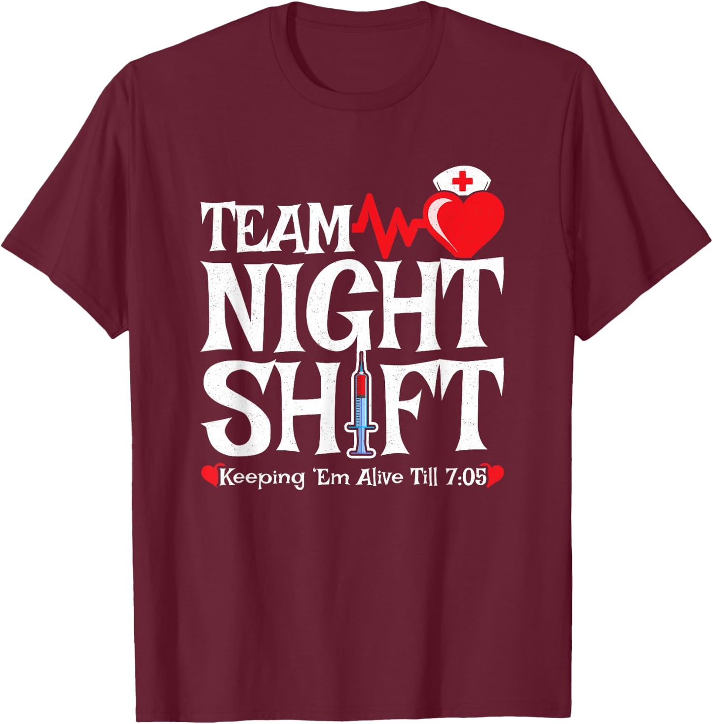 Nurse Appreciation - Funny Team Night Shift Nurse T-Shirt - T-Shirt | Maroon