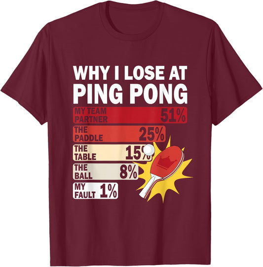 Why I Lose at Ping Pong Table Tennis Funny My Fault T-Shirt - T-Shirt | Maroon