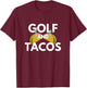 Golf And Tacos - Mexican Dish Favorite Sport T-Shirt - T-Shirt | Maroon