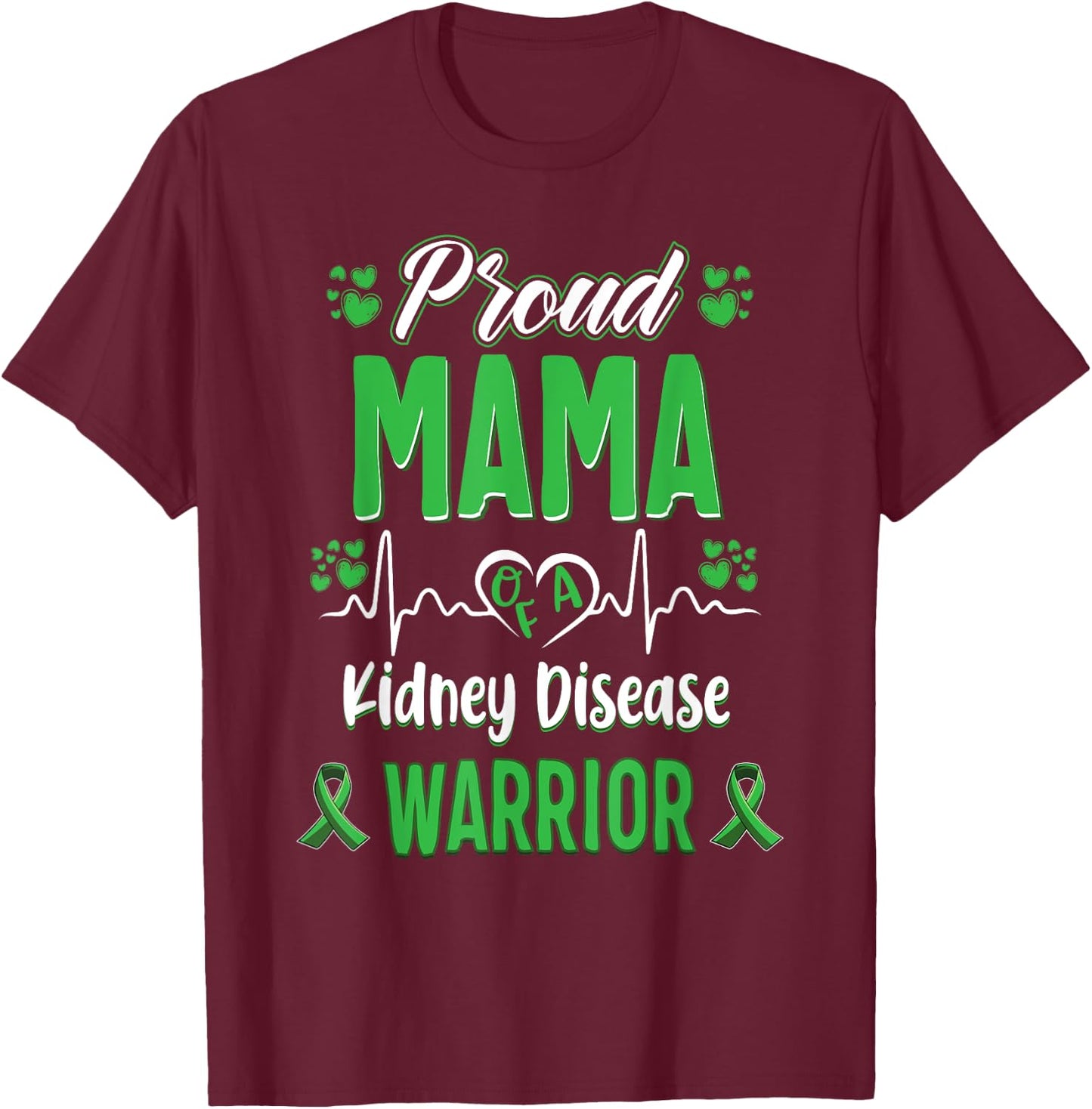 proud Mama kidney disease warrior awareness ribbon green T-Shirt - T-Shirt | Maroon