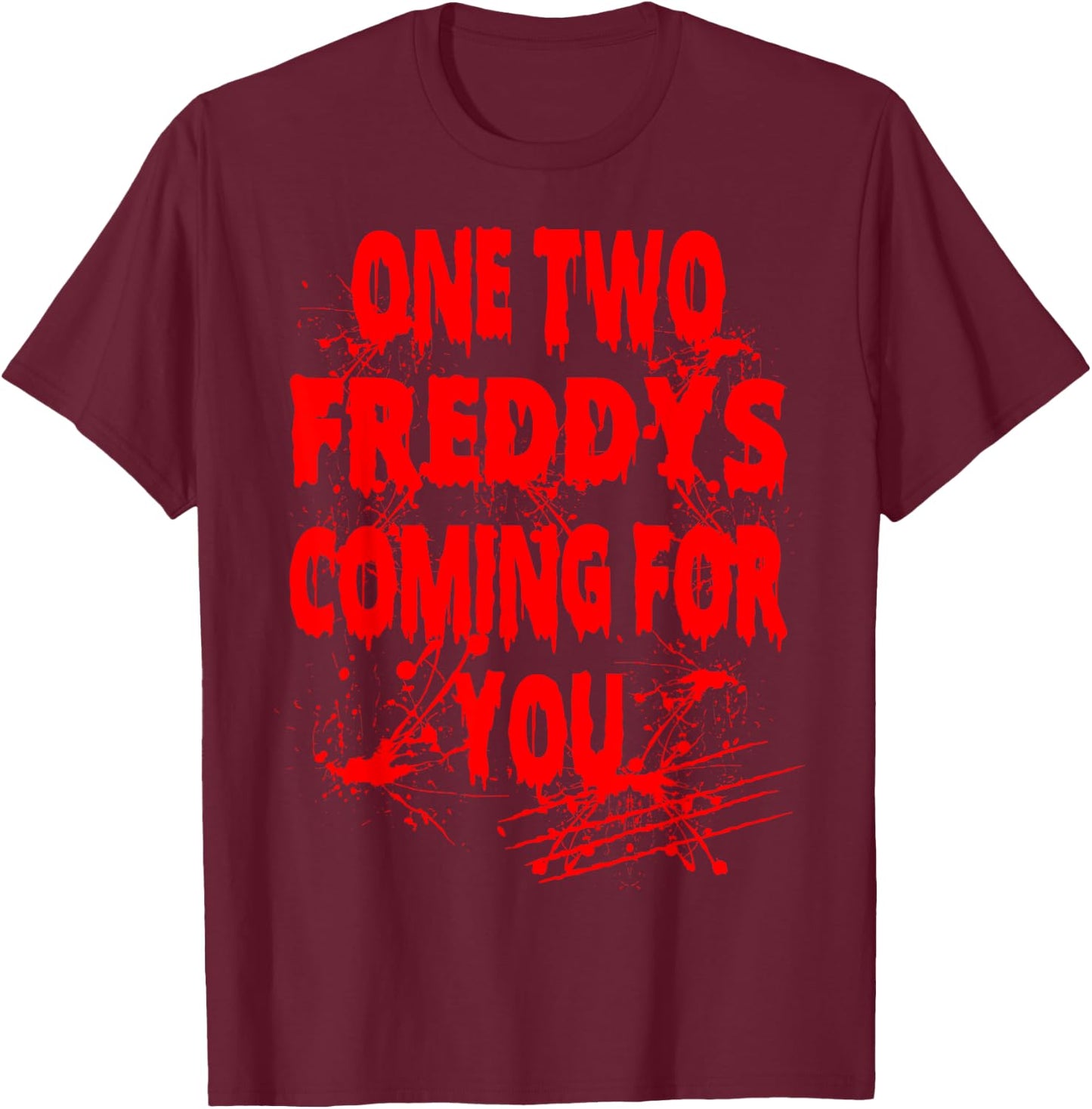 Halloween One Two Freddys Coming for You T-Shirt - T-Shirt | Maroon