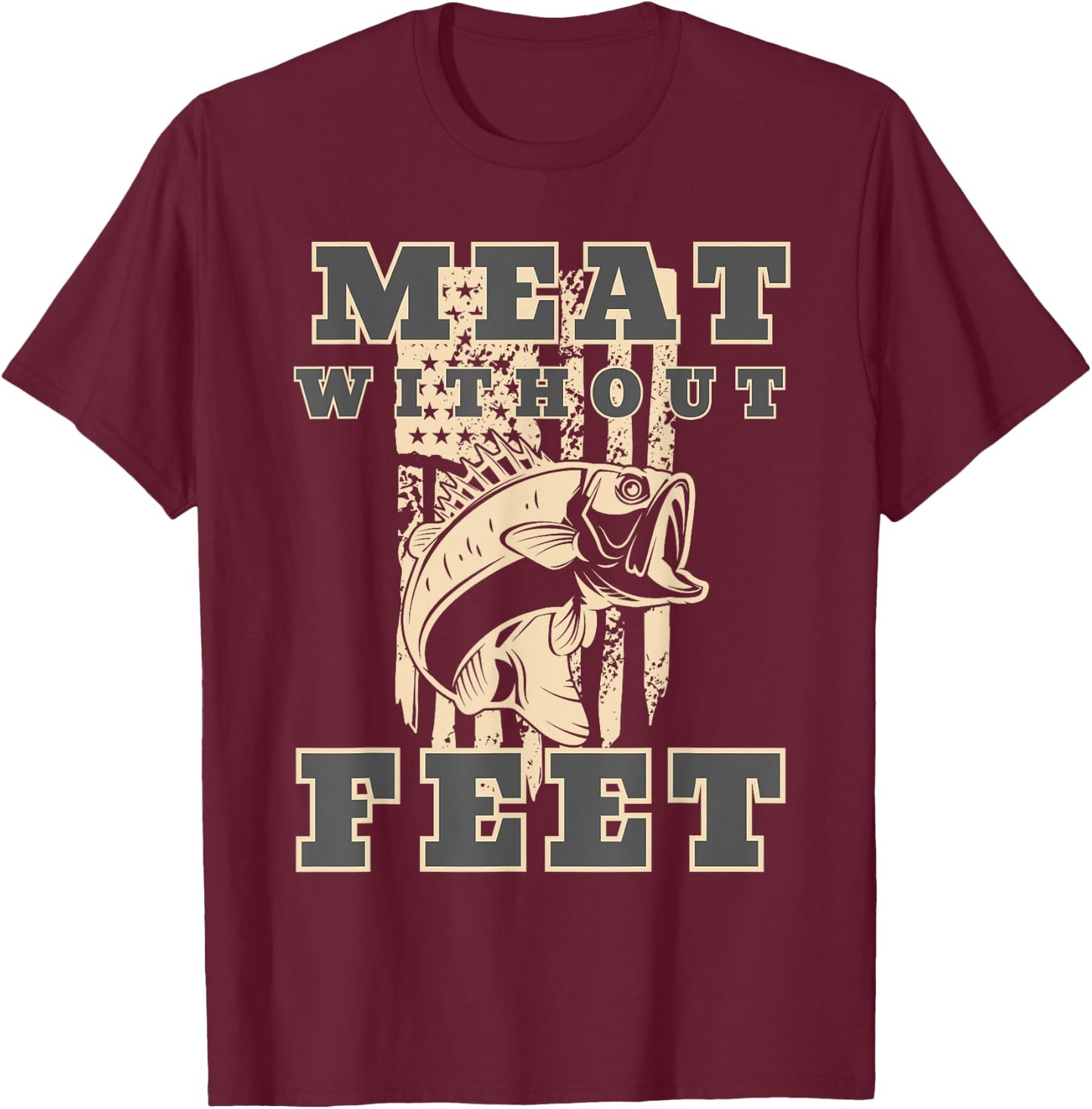 Meat Without Feet American Flag Fish Lovers Quote Women Men T-Shirt - T-Shirt | Maroon
