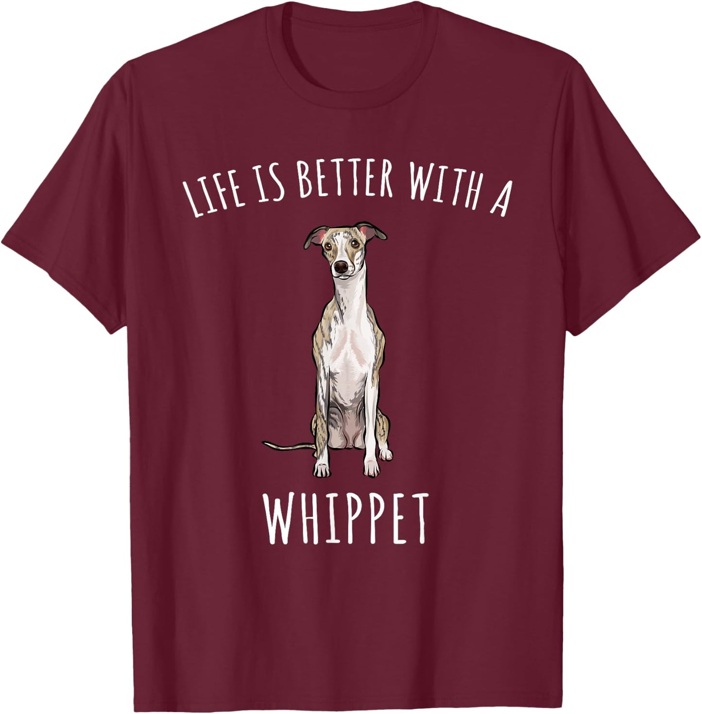 Life Is Better With A Whippet Dog Lover T-Shirt - T-Shirt | Maroon