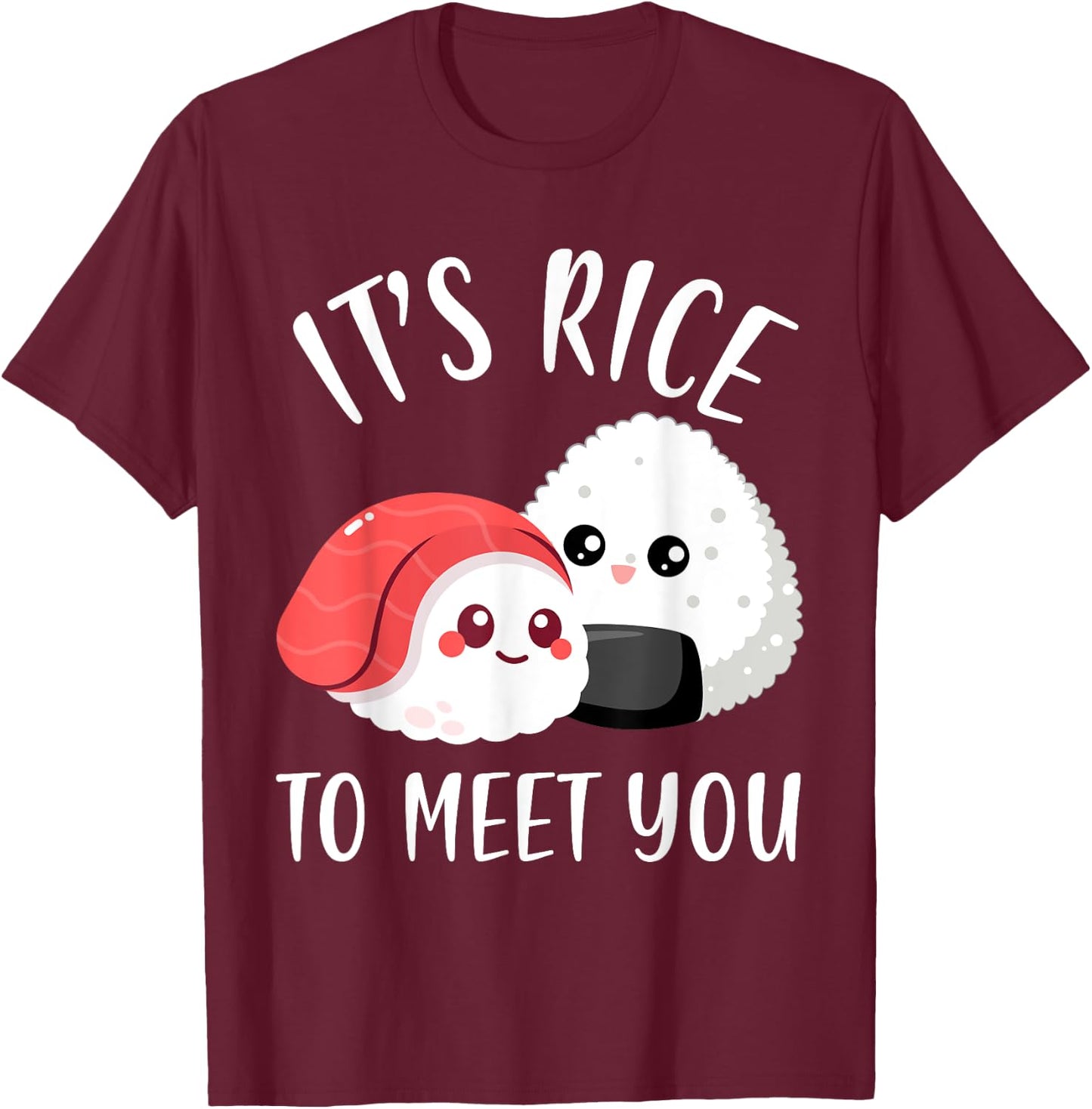 It’s rice to meet you Funny Japanese Food Cute Onigiri lover T-Shirt - T-Shirt | Maroon