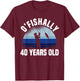 Ofishally 40 Years Old Fisherman 40th Birthday Fishing T-Shirt - T-Shirt | Maroon