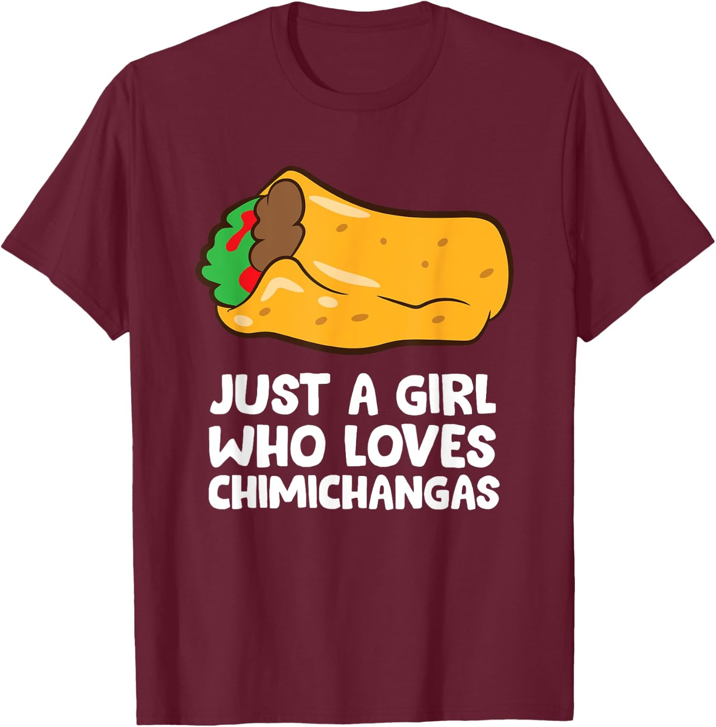 Just a Girl Who Loves Chimichangas T-Shirt - T-Shirt | Maroon