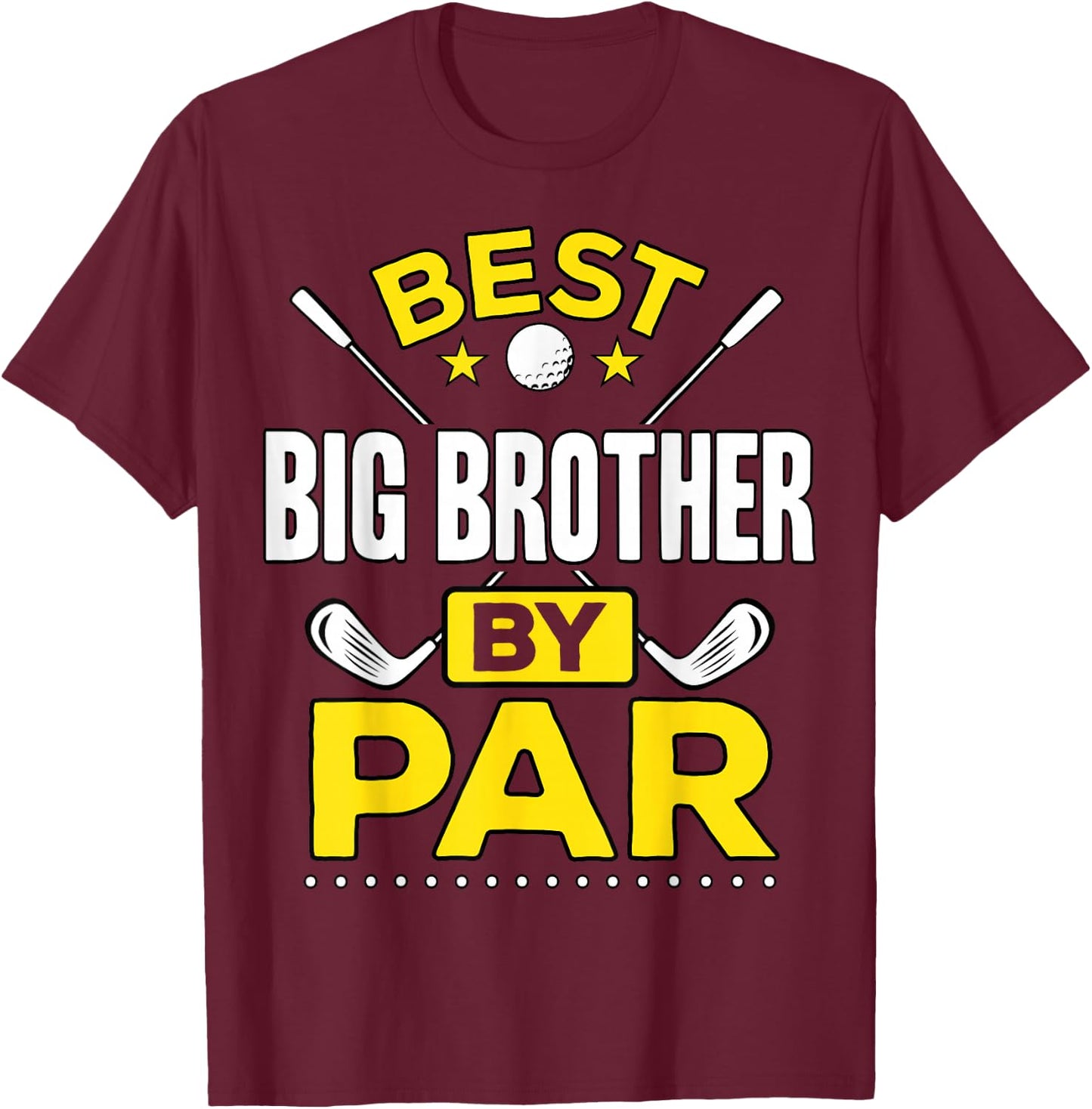 Best Big Brother By Par Golf Big Brother Gift T-Shirt - T-Shirt | Maroon