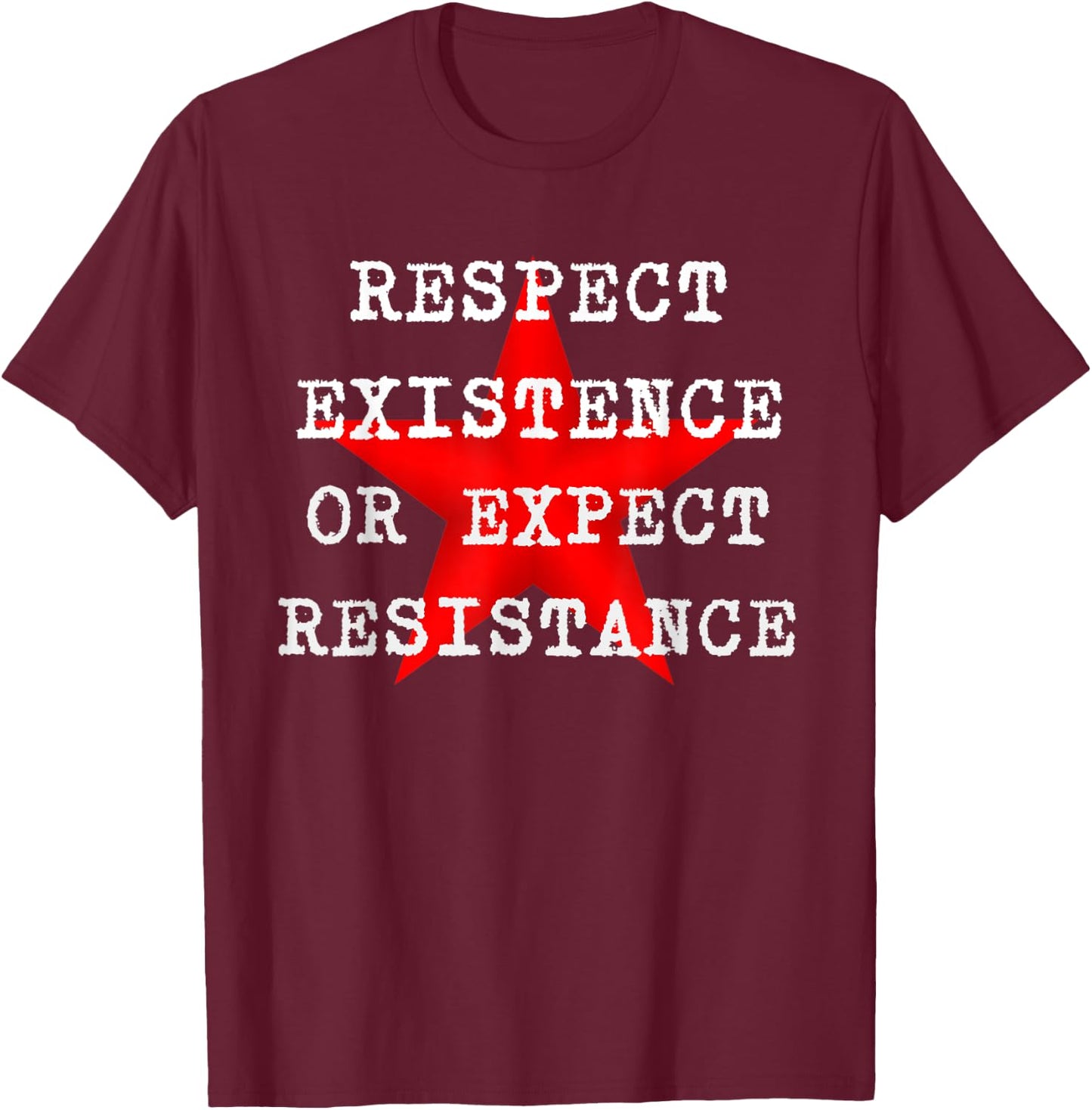 Respect Existence or Expect Resistance Red Star T-Shirt - T-Shirt | Maroon