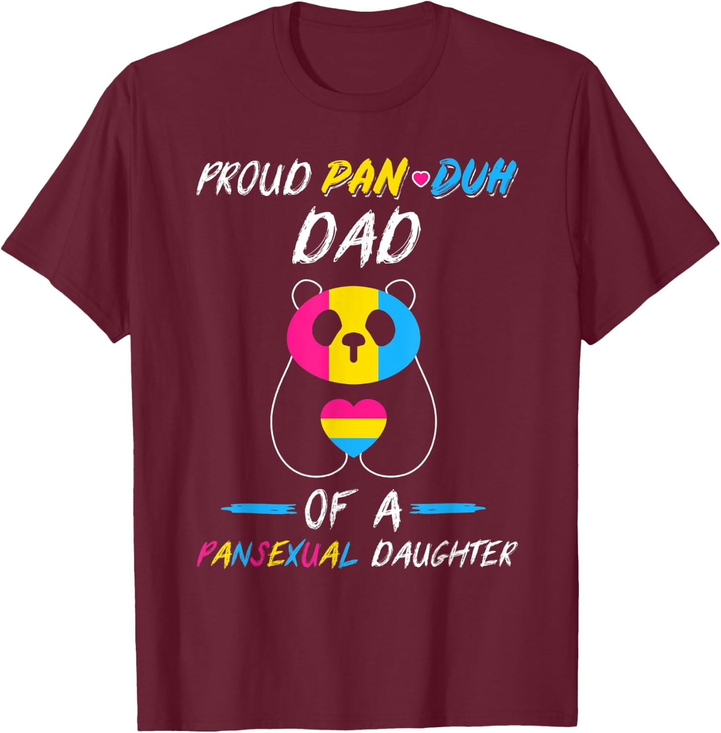 Proud Pan Duh Dad of a Pansexual Daughter Panda LGBT LGBTQ T-Shirt - T-Shirt | Maroon