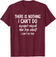 There is Nothing I Can't Do Except Reach The Top Shelf T-Shirt - T-Shirt | Maroon