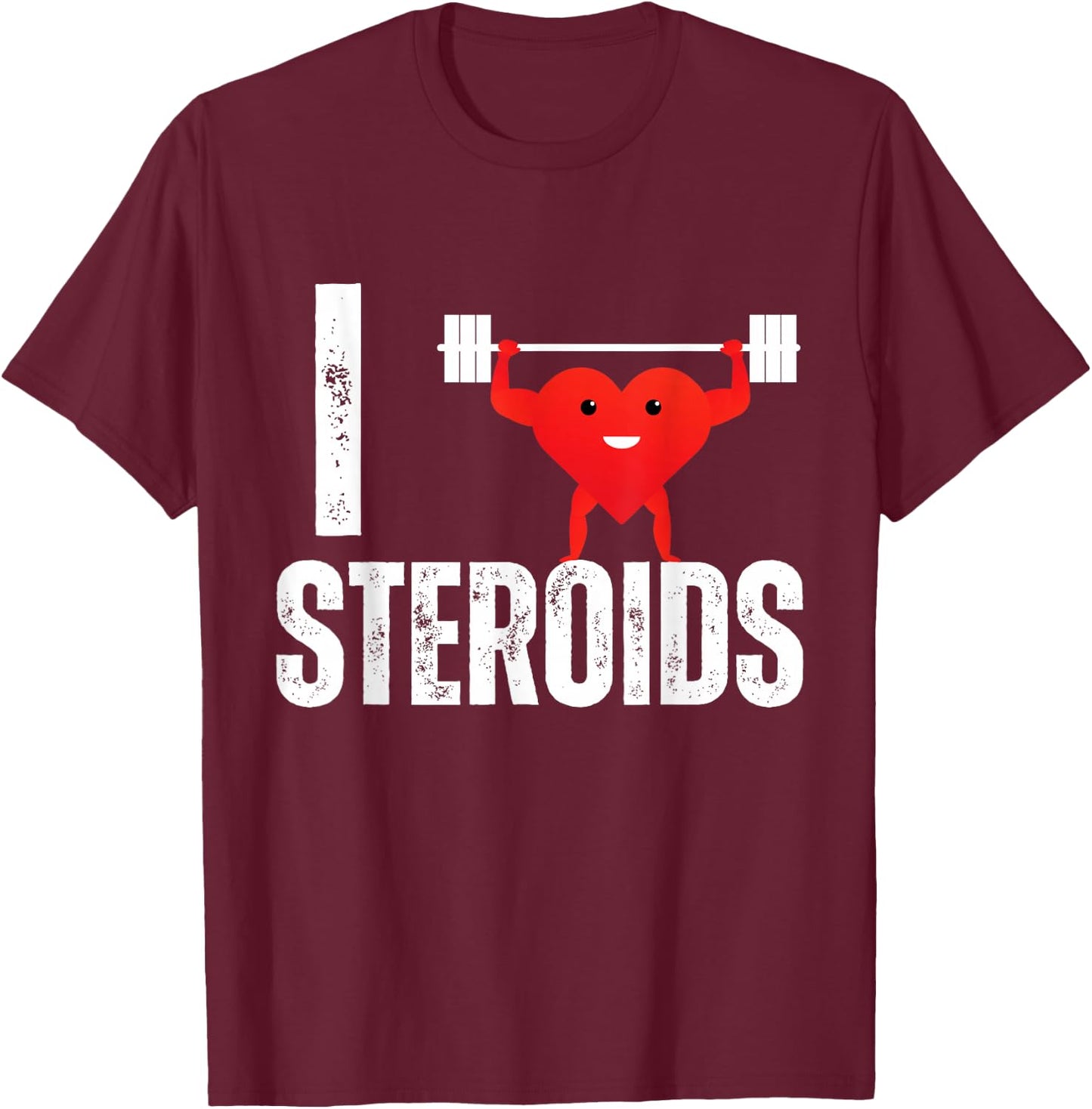 I Love Steroids Gifts for Bodybuilders Men I Heart Steroids T-Shirt - T-Shirt | Maroon