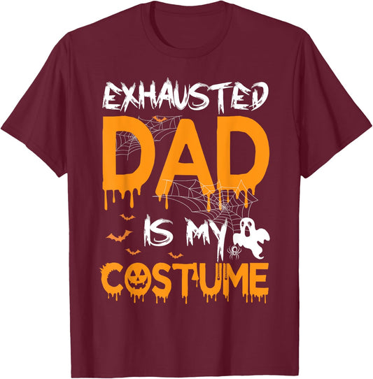 Exhausted Dad Is My Costume Funny Matching Dad Halloween T-Shirt - T-Shirt | Maroon