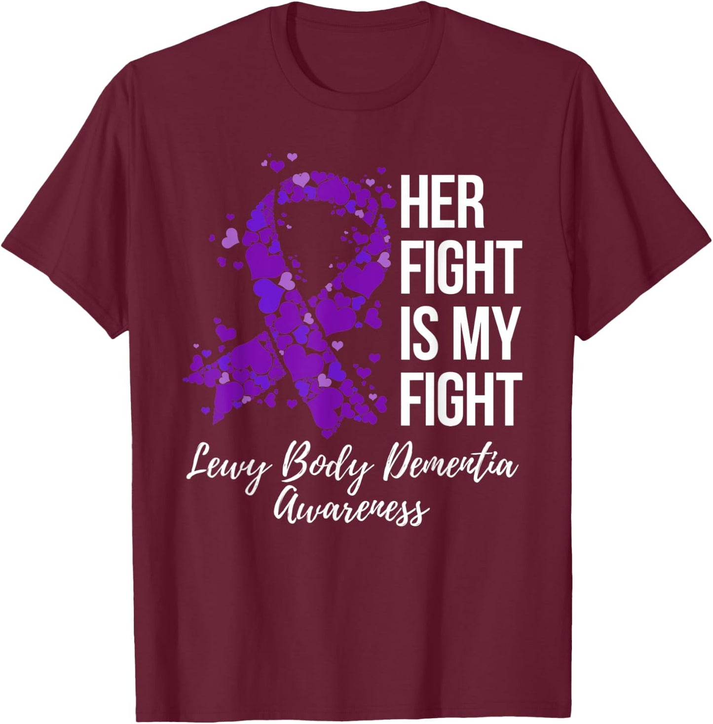 Her Fight Is My Fight Lewy Body Dementia Awareness T-Shirt - T-Shirt | Maroon