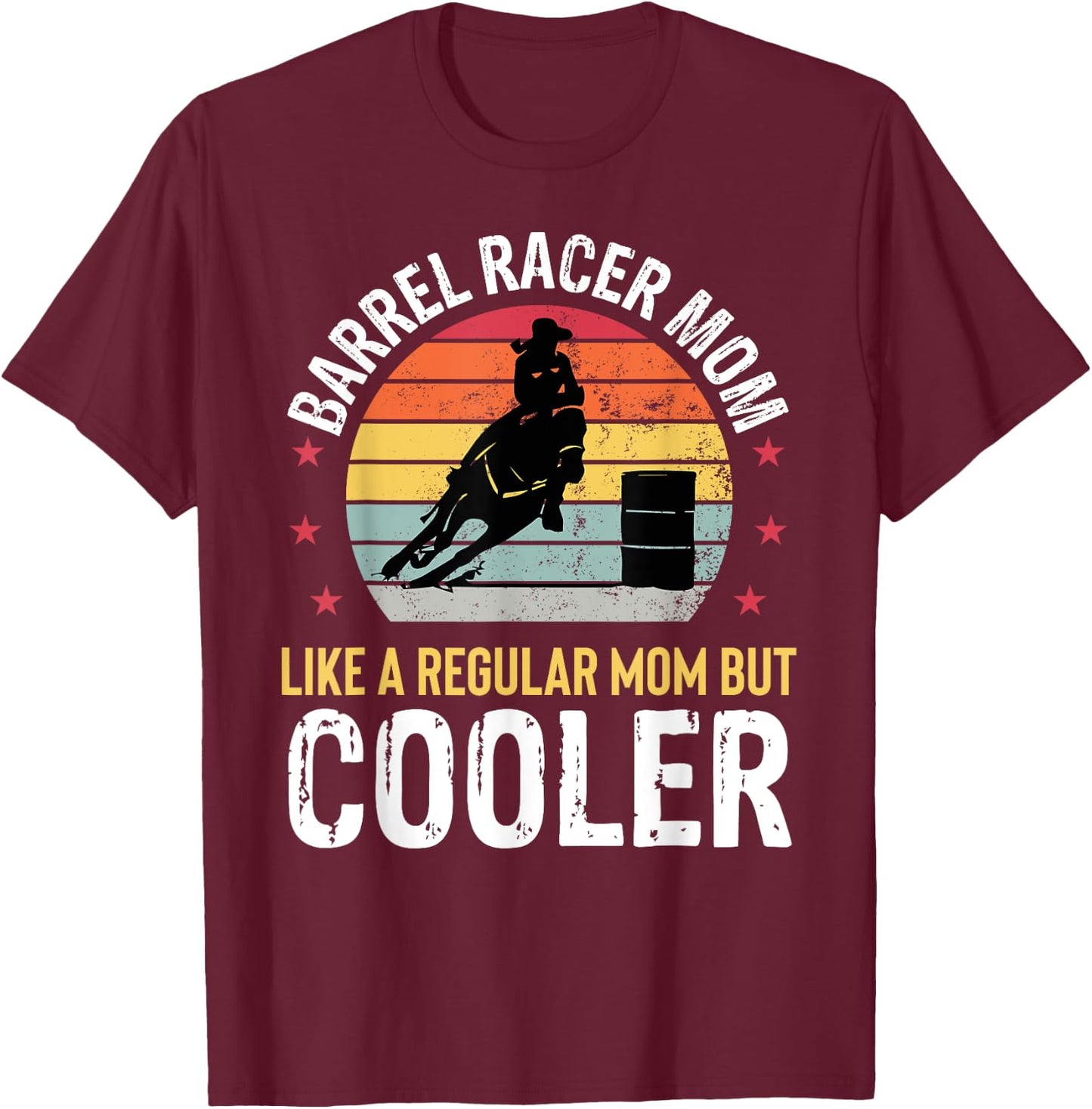 Barrel Racer Mom Funny Barrel Racing Women Mother Girls T-Shirt - T-Shirt | Maroon