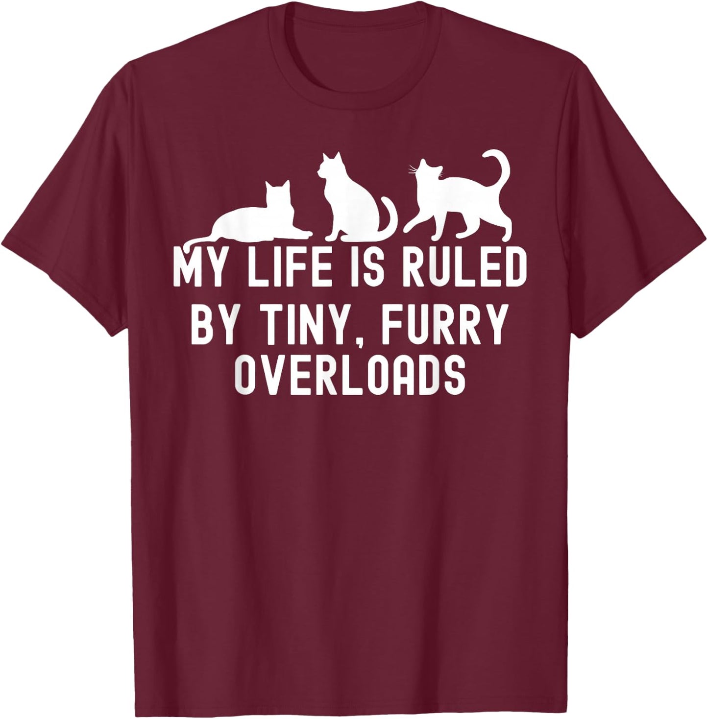 My Life is Ruled by a Tiny Furry Overlord Cat Lover Men Women T-Shirt - T-Shirt | Maroon