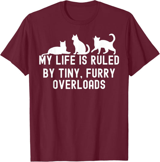 My Life is Ruled by a Tiny Furry Overlord Cat Lover Men Women T-Shirt - T-Shirt | Maroon