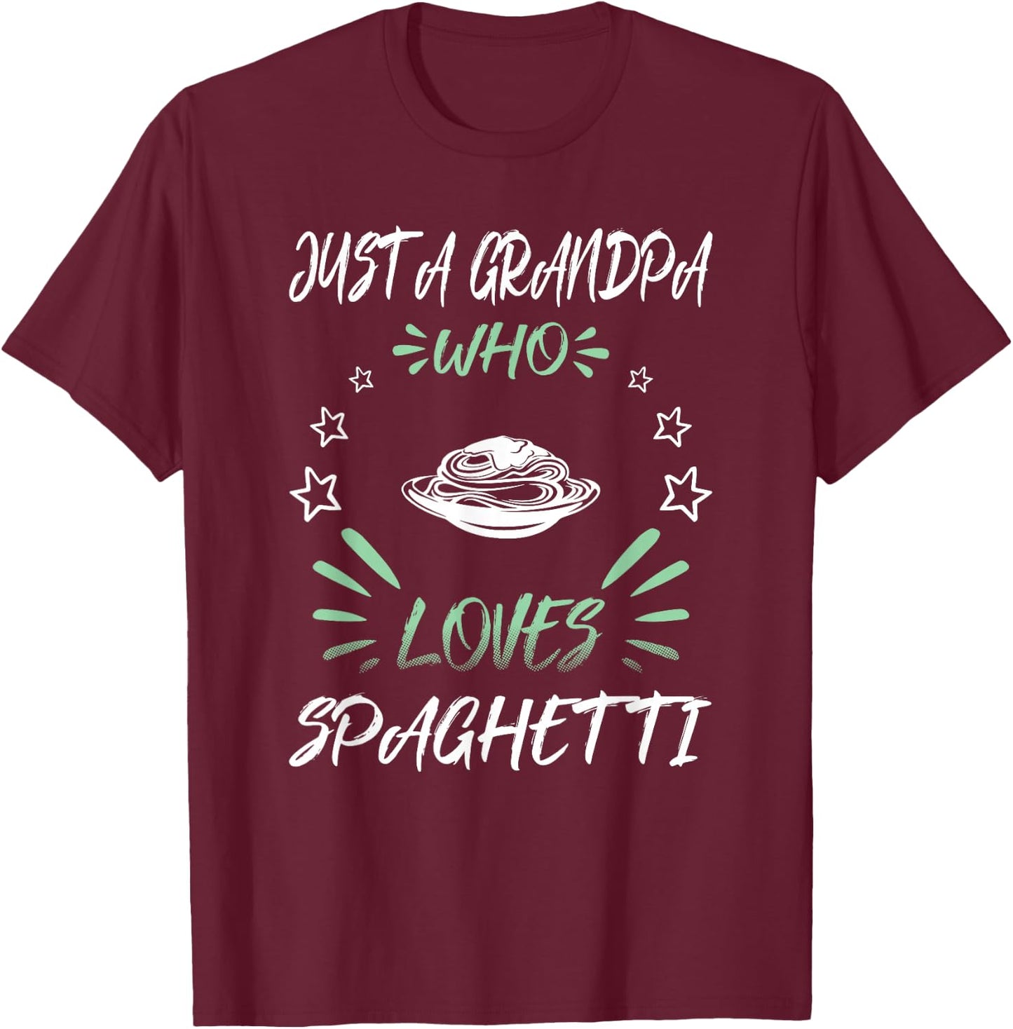Just A Grandpa Who Loves Spaghetti T-Shirt - T-Shirt | Maroon