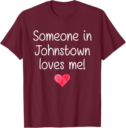 Someone In JOHNSTOWN PA PENNSYLVANIA Loves Me City Home Gift T-Shirt - T-Shirt | Maroon