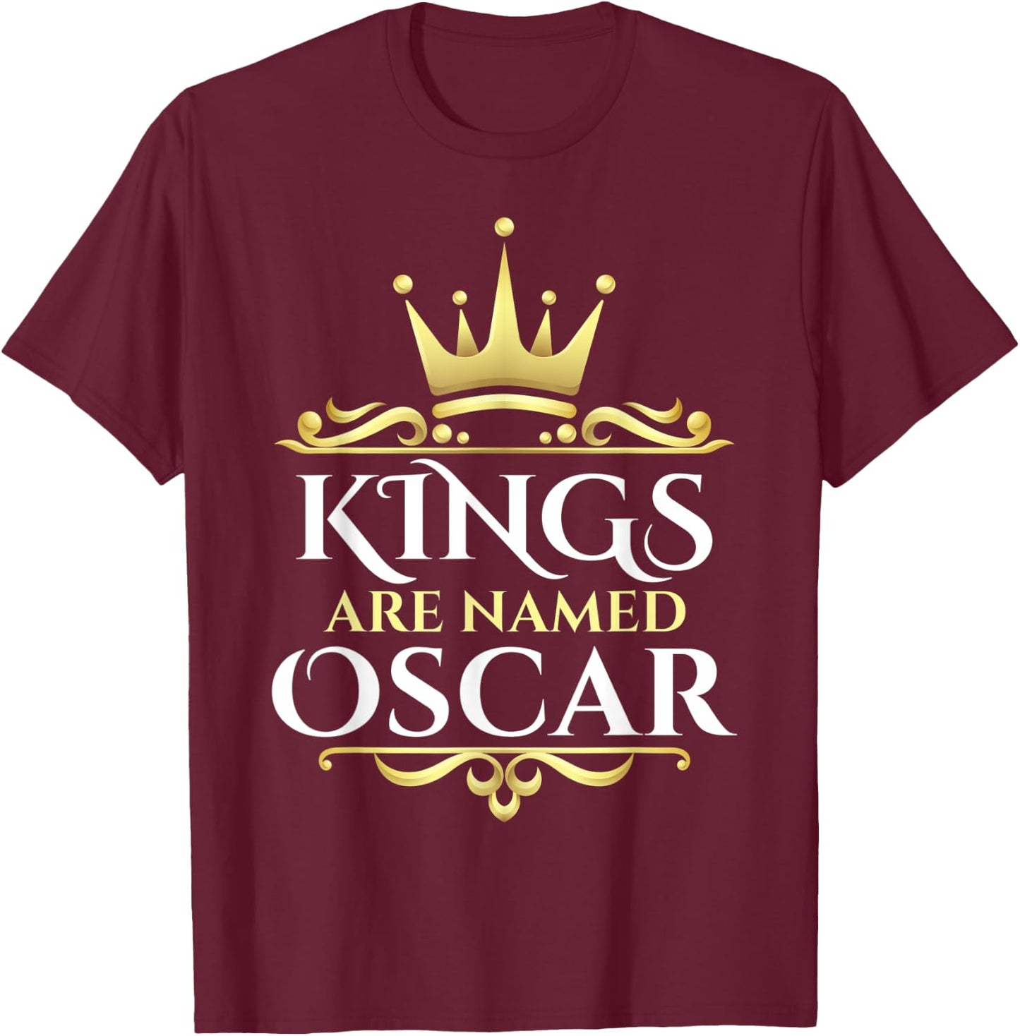Kings Are Named Oscar T-Shirt - T-Shirt | Maroon
