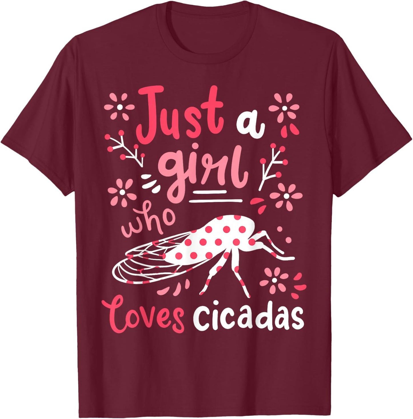 Cicada Insect Just a Girl Who Loves Cicadas T-Shirt - T-Shirt | Maroon