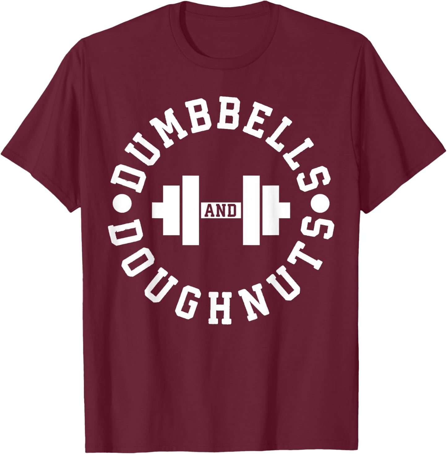 Dumbbells and Doughnuts - Funny Novelty Gym T-Shirt - T-Shirt | Maroon