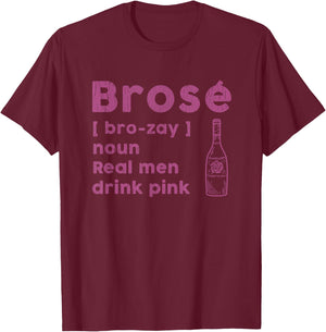 Brose Real Men Drink Rose Funny Wine Lover Pink Gift T-Shirt - T-Shirt | Maroon
