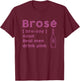 Brose Real Men Drink Rose Funny Wine Lover Pink Gift T-Shirt - T-Shirt | Maroon