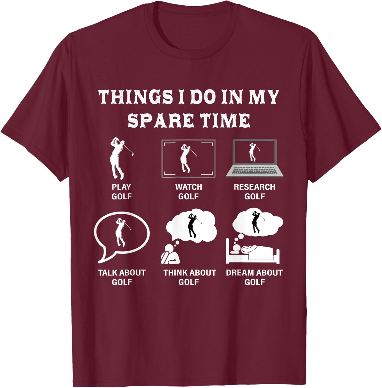 Things I Do In My Spare Time Golf Lover Funny Golf T-Shirt - T-Shirt | Maroon