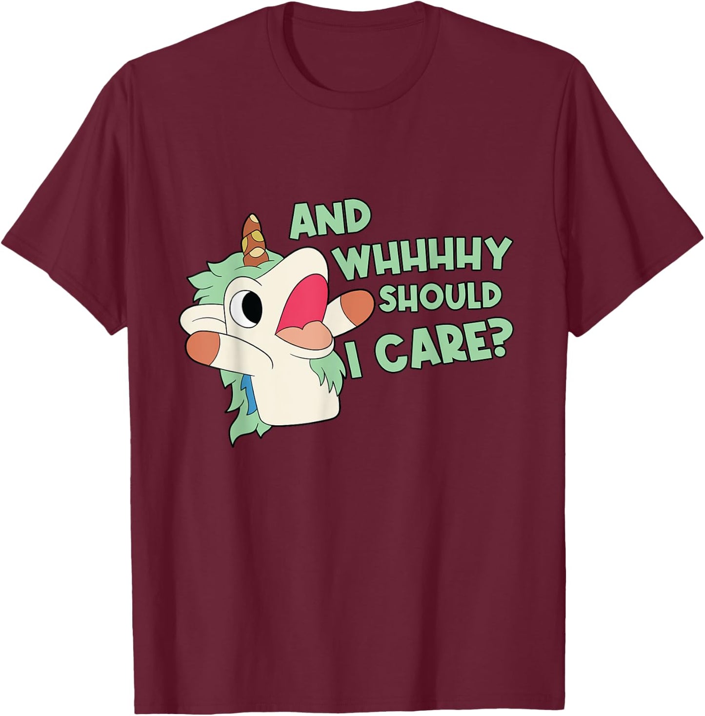 Annnnd Why Should I - And Why Should I - Care Unicorn T-Shirt - T-Shirt | Maroon