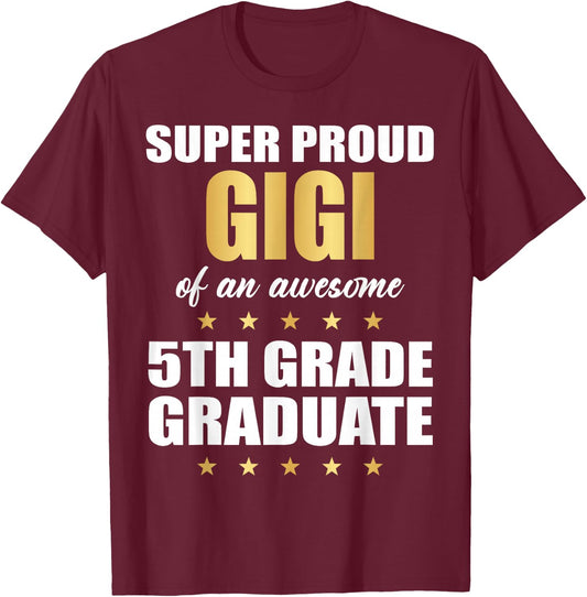 Super Proud GIGI Of A Awesome 5th Grade Graduate Graduation T-Shirt - T-Shirt | Maroon