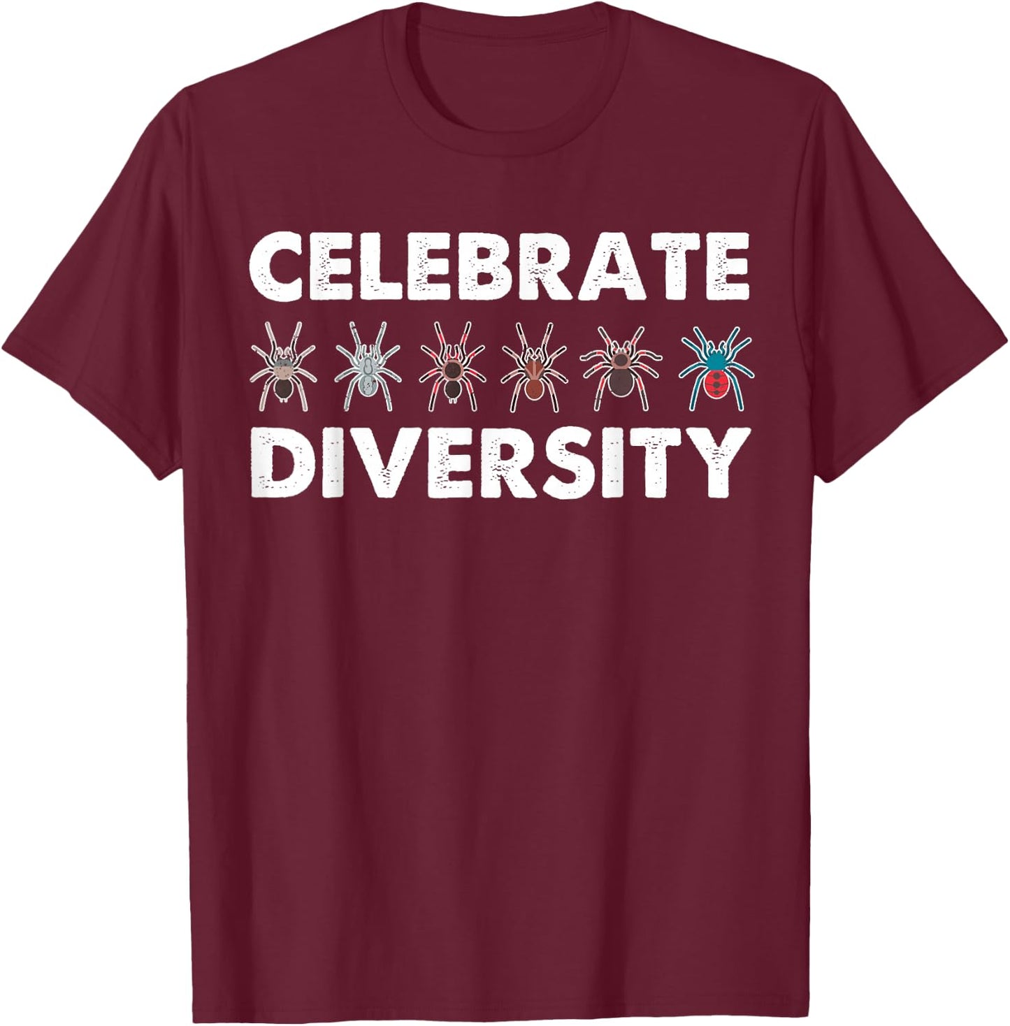Funny Celebrate Diversity Gift Tarantula Lover Men Women T-Shirt - T-Shirt | Maroon