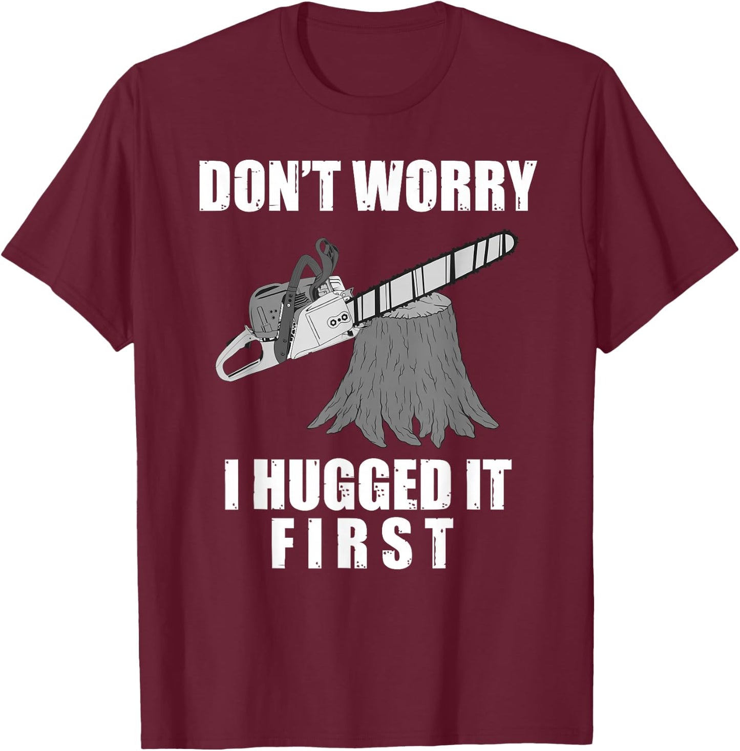 Funny Lumberjack Chainsaw Logging Arborist Gift Men Women T-Shirt - T-Shirt | Maroon
