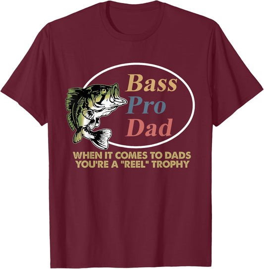 Bass Pro Dad When It Comes To Dads You're A Reel Trophy T-Shirt - T-Shirt | Maroon
