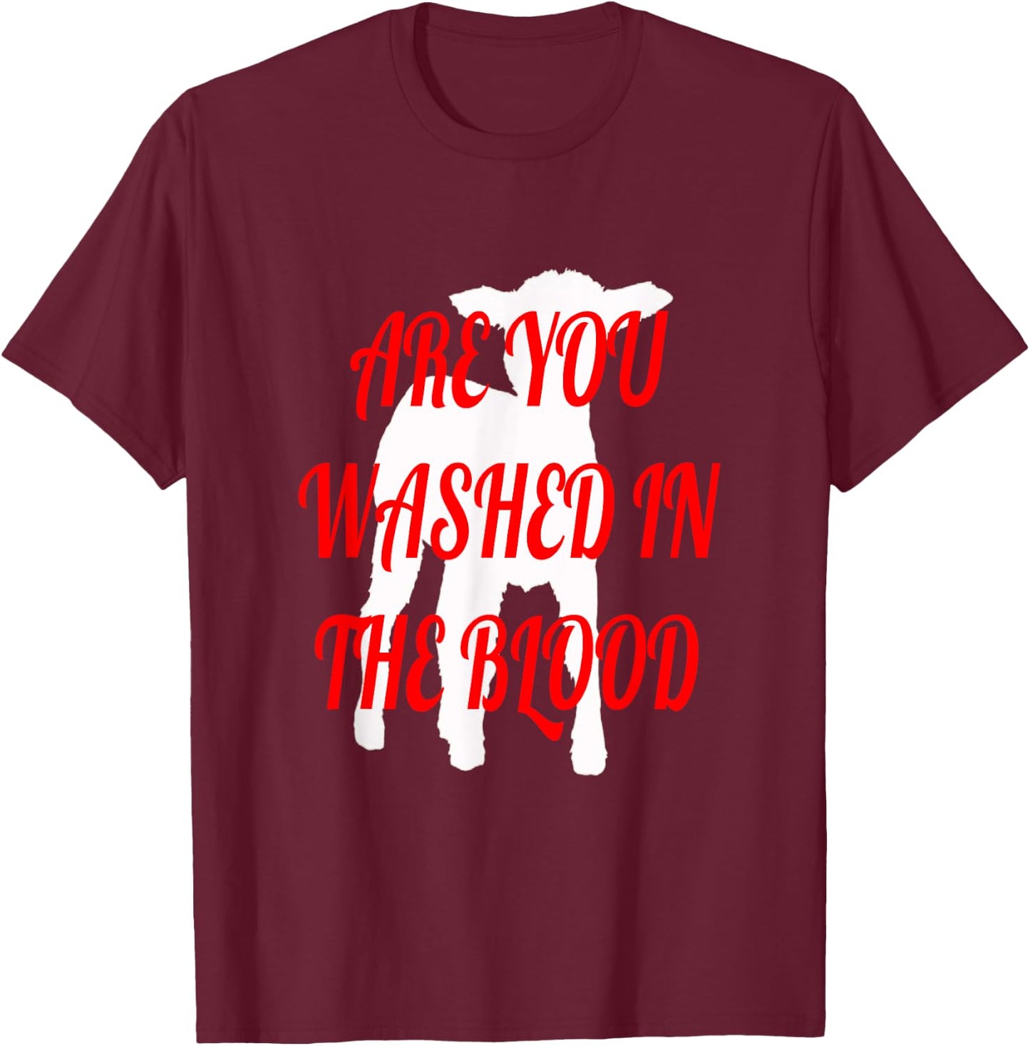 Are You Washed in the Blood T-Shirt - T-Shirt | Maroon