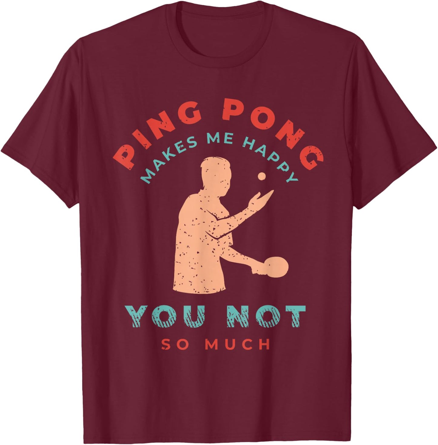 Ping Pong Shirts and Table Tennis Gifts for Ping Pongs T-Shirt - T-Shirt | Maroon