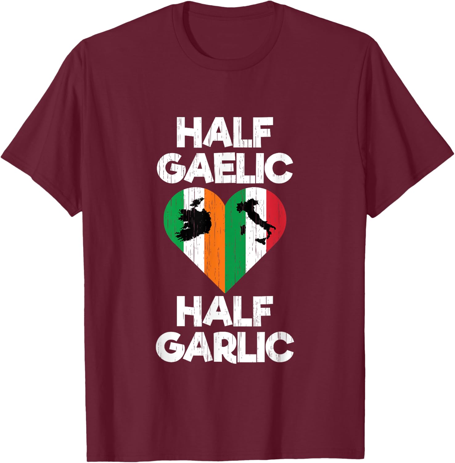 Funny Irish Italian Half Gaelic and Garlic St Patrick's Day T-Shirt - T-Shirt | Maroon