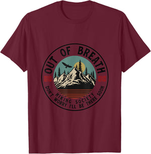 Out Of Breath Hiking Society Dont Worry in a Minute camping T-Shirt - T-Shirt | Maroon