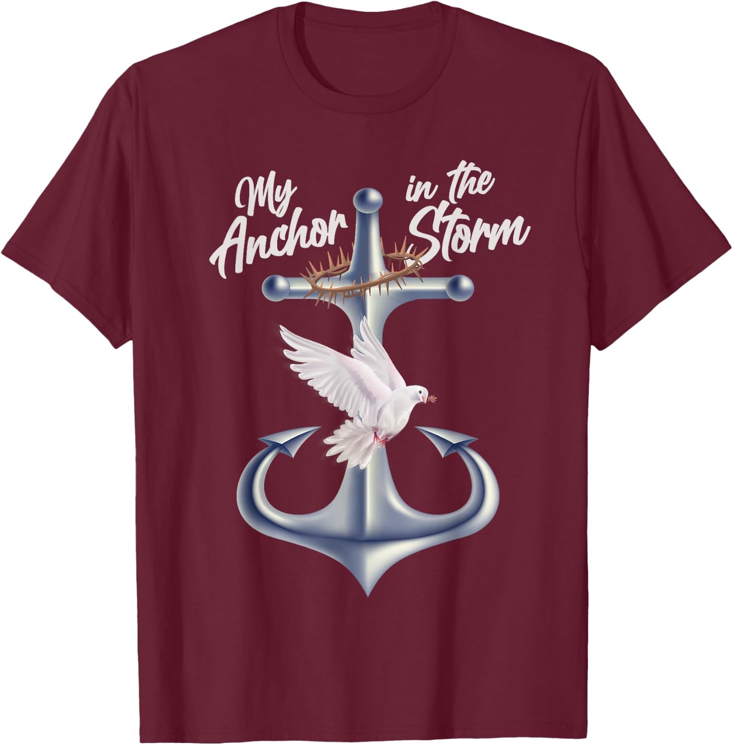 Jesus Is My Anchor In The Storm - Crown Of Thorns T-Shirt - T-Shirt | Maroon