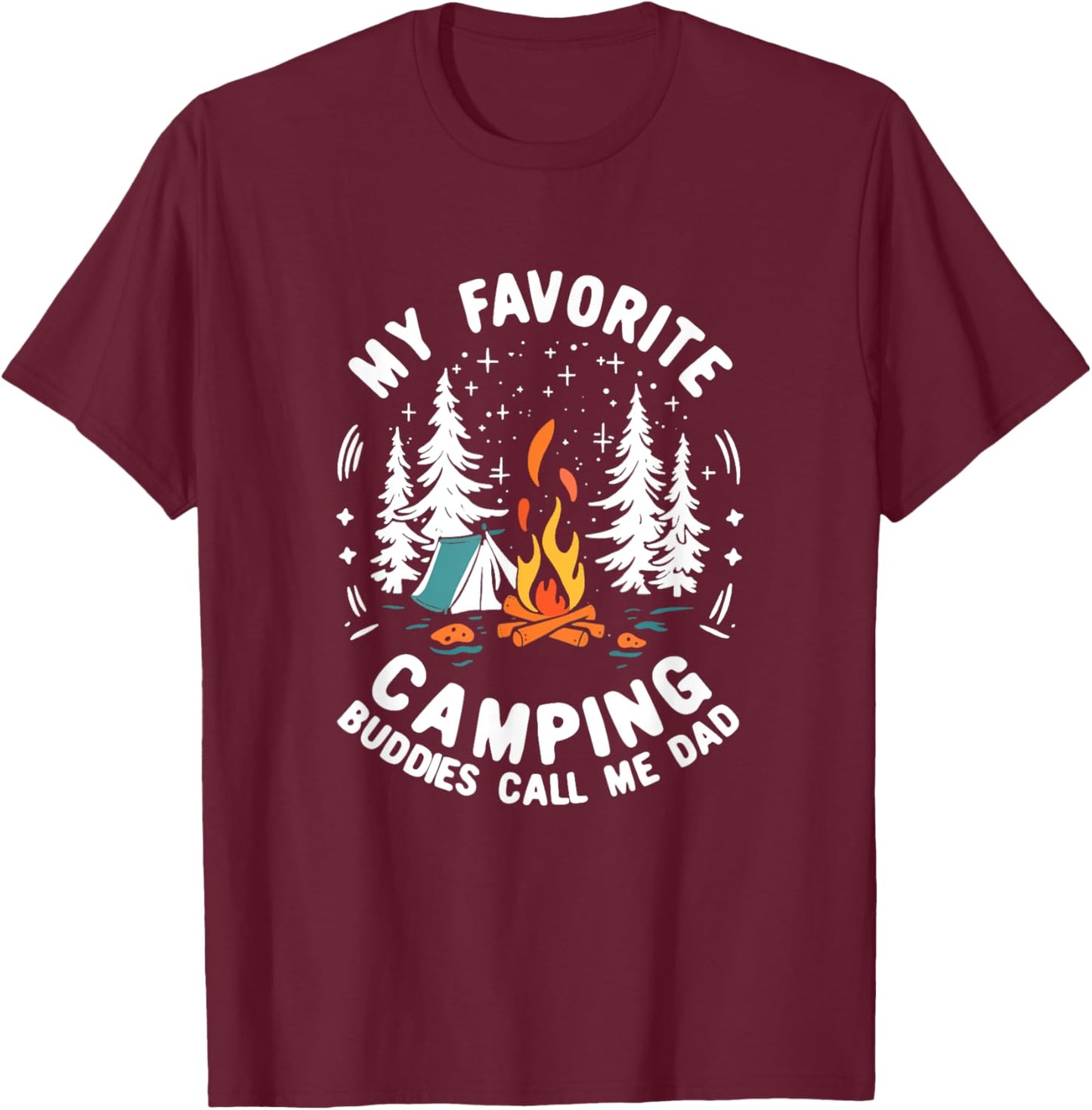 My Favorite Camping Buddies Call Me Dad Campers Fathers Day T-Shirt - T-Shirt | Maroon