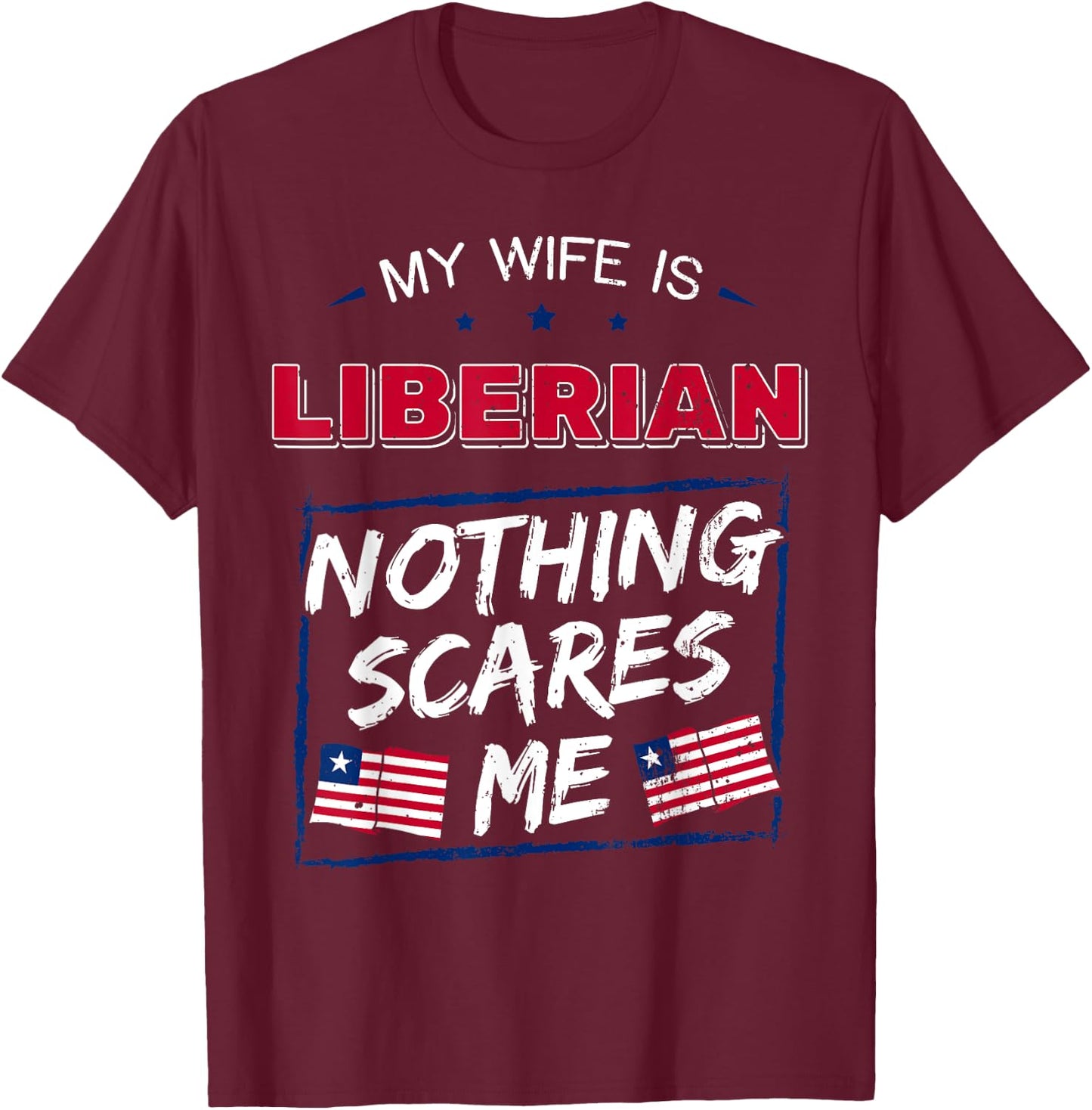 My Wife Is Liberian Republic of Liberia Heritage Roots Flag T-Shirt - T-Shirt | Maroon