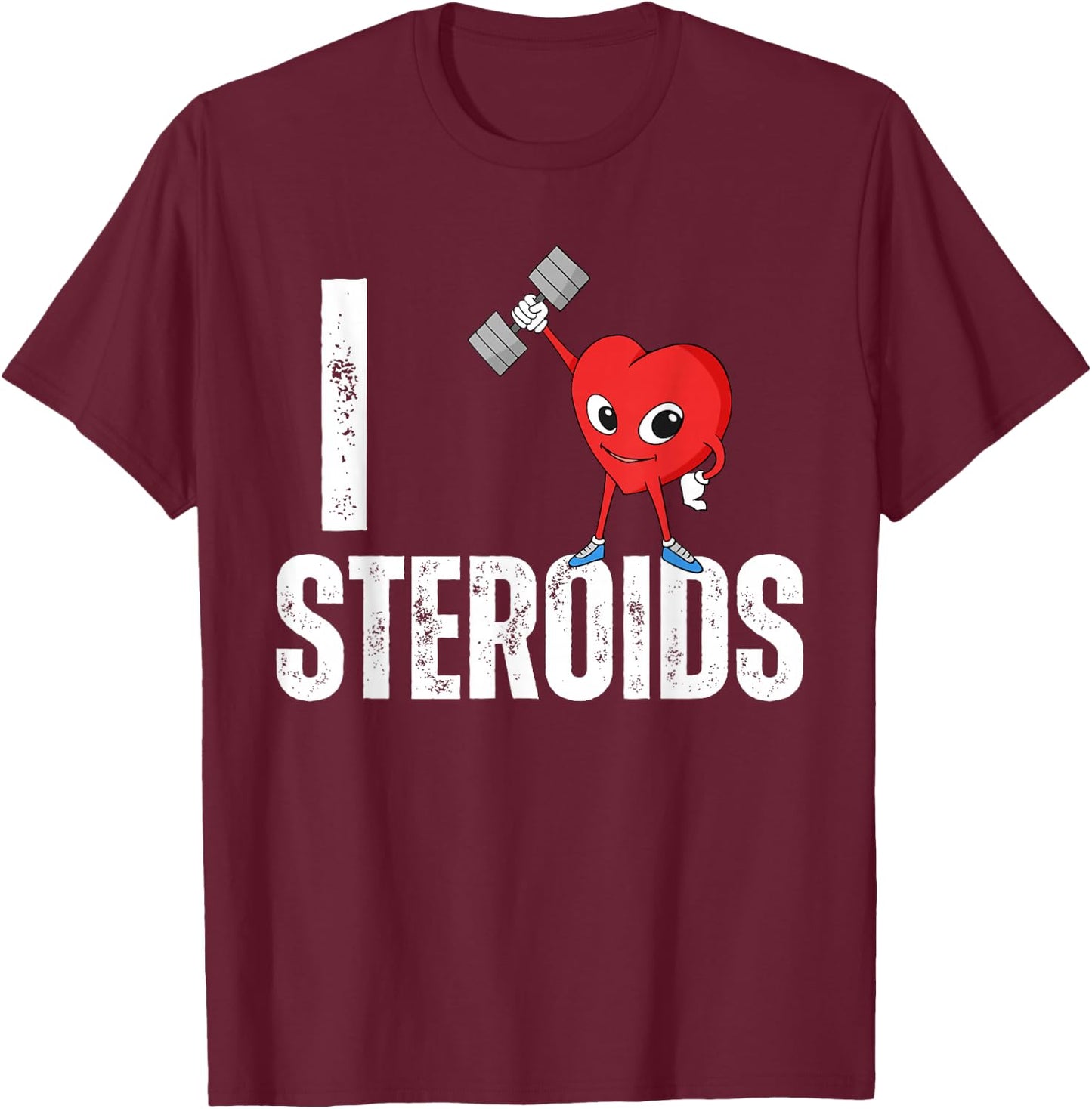 I Love Steroids Gifts for Bodybuilders Men I Heart Steroids T-Shirt - T-Shirt | Maroon