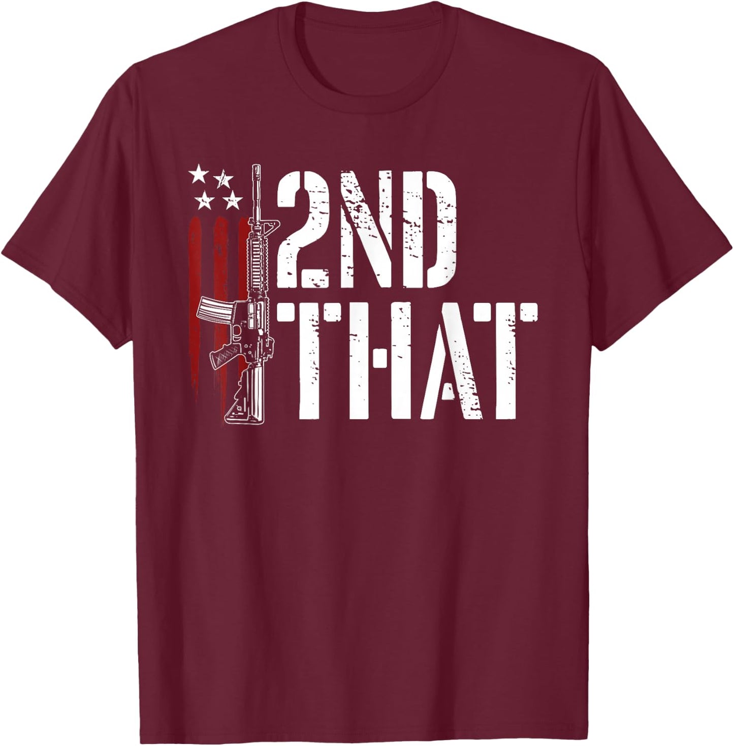 I 2nd That Second Amendment Gun Rights AR-15 Owner Patriotic T-Shirt - T-Shirt | Maroon